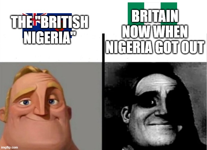 Teacher's Copy | THE "BRITISH NIGERIA"; BRITAIN NOW WHEN NIGERIA GOT OUT | image tagged in teacher's copy | made w/ Imgflip meme maker