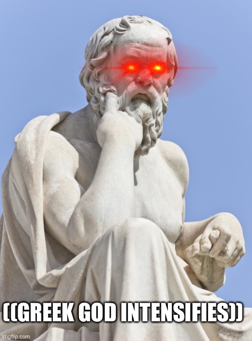 Greek God reconsidering democracy | ((GREEK GOD INTENSIFIES)) | image tagged in greek god reconsidering democracy | made w/ Imgflip meme maker