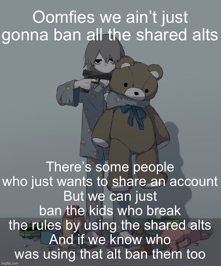 Avogado6 depression | Oomfies we ain’t just gonna ban all the shared alts; There’s some people who just wants to share an account
But we can just ban the kids who break the rules by using the shared alts
And if we know who was using that alt ban them too | image tagged in avogado6 depression | made w/ Imgflip meme maker
