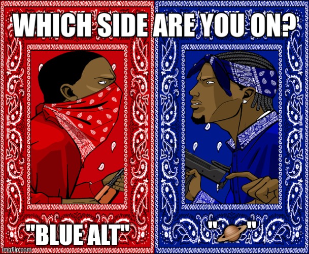WHICH SIDE ARE YOU ON? | "BLUE ALT"; "🪐" | image tagged in which side are you on | made w/ Imgflip meme maker