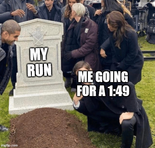 run's dead | MY RUN; ME GOING FOR A 1:49 | image tagged in grant gustin over grave,speedrun | made w/ Imgflip meme maker