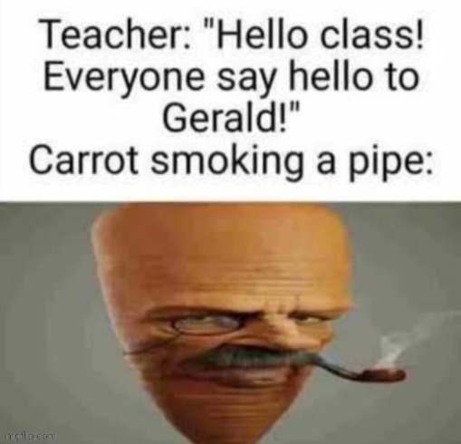 100 upvotes and I do voic reveel | image tagged in carrot smoking a pipe | made w/ Imgflip meme maker