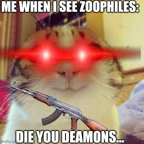 ME WHEN I SEE ZOOPHILES:; DIE YOU DEAMONS... | made w/ Imgflip meme maker