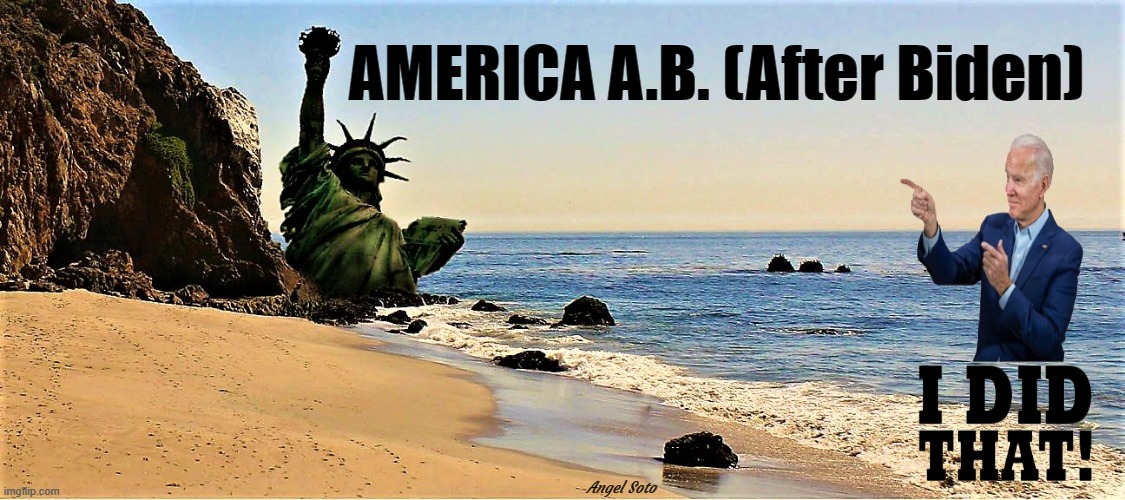America and freedom A.B. (After Biden) | AMERICA A.B. (After Biden); Angel Soto | image tagged in joe biden,statue of liberty,planet of the apes,america,i did that | made w/ Imgflip meme maker