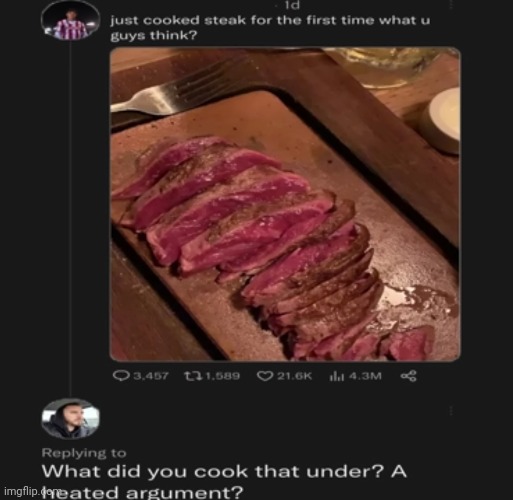 #2,237 | image tagged in roasts,burned,insults,funny,heat,cooking | made w/ Imgflip meme maker