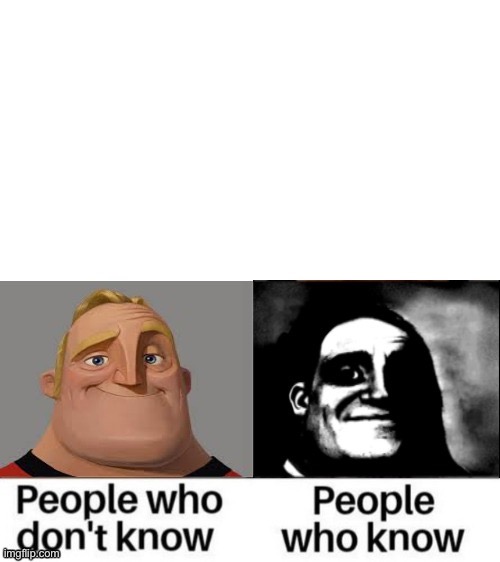 People who don't know, people who know (Remastered) | image tagged in people who don't know people who know remastered | made w/ Imgflip meme maker