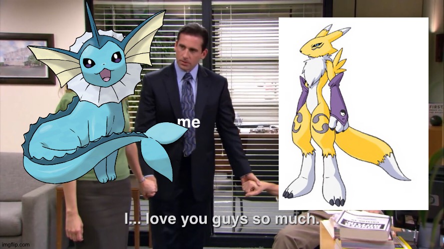 Vaporeon and Renamon are 100% awesome! | image tagged in i love you guys so much,crossover,pokemon,digimon | made w/ Imgflip meme maker