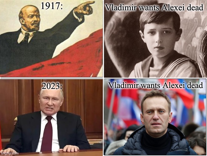 Some things never change | 1917:; Vladimir wants Alexei dead; Vladimir wants Alexei dead; 2023: | image tagged in memes,blank comic panel 2x2 | made w/ Imgflip meme maker