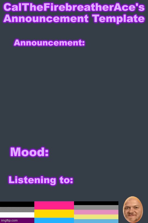 CalTheFirebreatherAce's gae announcement temp (I am pan now) Blank Meme Template