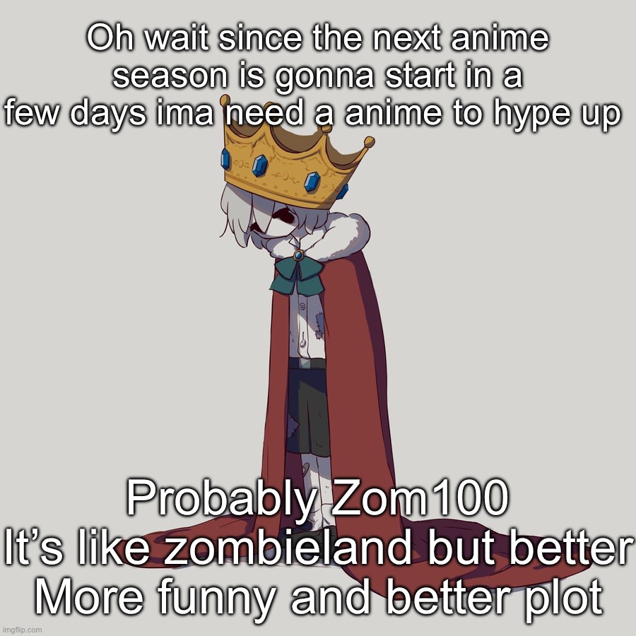 Avogado6 depression | Oh wait since the next anime season is gonna start in a few days ima need a anime to hype up; Probably Zom100
It’s like zombieland but better
More funny and better plot | image tagged in avogado6 depression | made w/ Imgflip meme maker