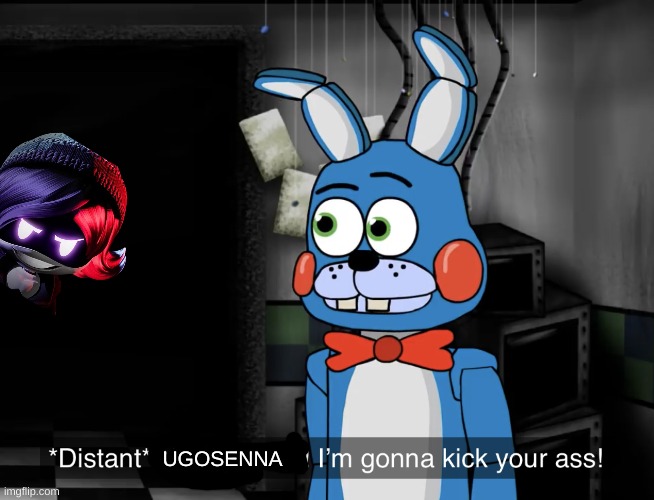 I will | UGOSENNA | image tagged in night guard im gonna kick your a s | made w/ Imgflip meme maker