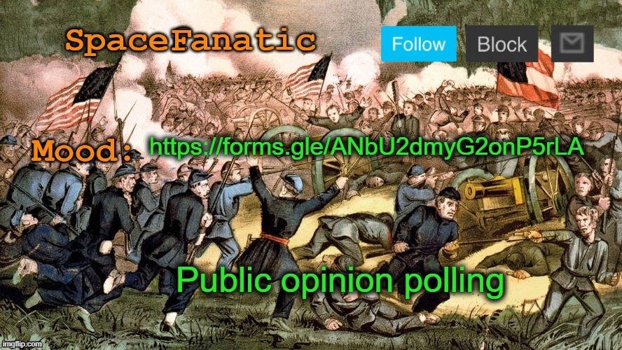 SpaceFanatic’s Civil War Announcement Template | https://forms.gle/ANbU2dmyG2onP5rLA; Public opinion polling | image tagged in spacefanatic s civil war announcement template | made w/ Imgflip meme maker