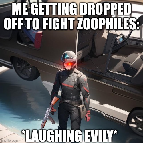 Another animal app made image with an ancient human toy | ME GETTING DROPPED OFF TO FIGHT ZOOPHILES:; *LAUGHING EVILY* | made w/ Imgflip meme maker