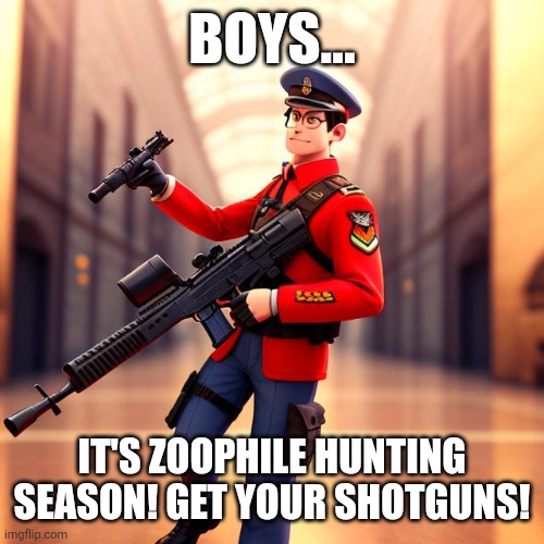 Yet another app generated image with an ancient toy | BOYS... IT'S ZOOPHILE HUNTING SEASON! GET YOUR SHOTGUNS! | made w/ Imgflip meme maker