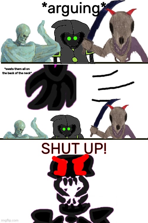 The Creators Reaper hates hearing them argue | *arguing*; *swats them all on the back of the neck*; SHUT UP! | made w/ Imgflip meme maker