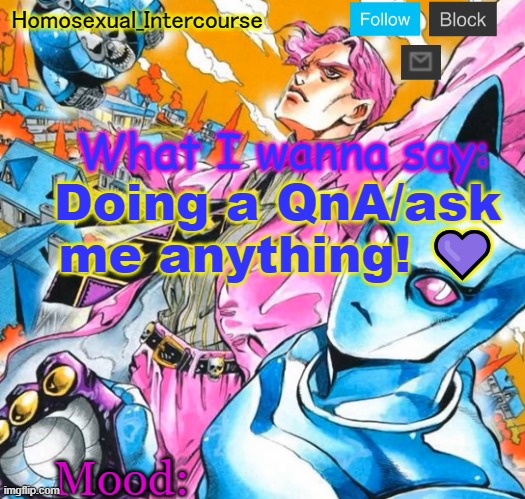 Homo's BTD-themed temp | Doing a QnA/ask me anything! 💜 | image tagged in homo's btd-themed temp | made w/ Imgflip meme maker