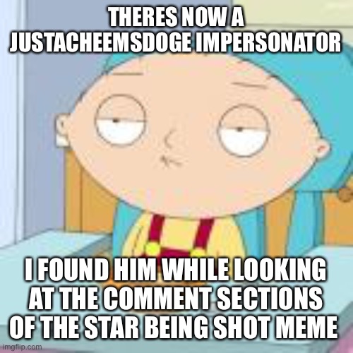 I also thought piranha plant isabelle was supporting that fraud | THERES NOW A JUSTACHEEMSDOGE IMPERSONATOR; I FOUND HIM WHILE LOOKING AT THE COMMENT SECTIONS OF THE STAR BEING SHOT MEME | made w/ Imgflip meme maker