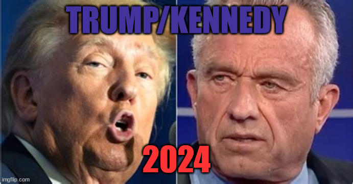 RFK Jr. | TRUMP/KENNEDY; 2024 | image tagged in rfk,donald trump,dead man walking | made w/ Imgflip meme maker