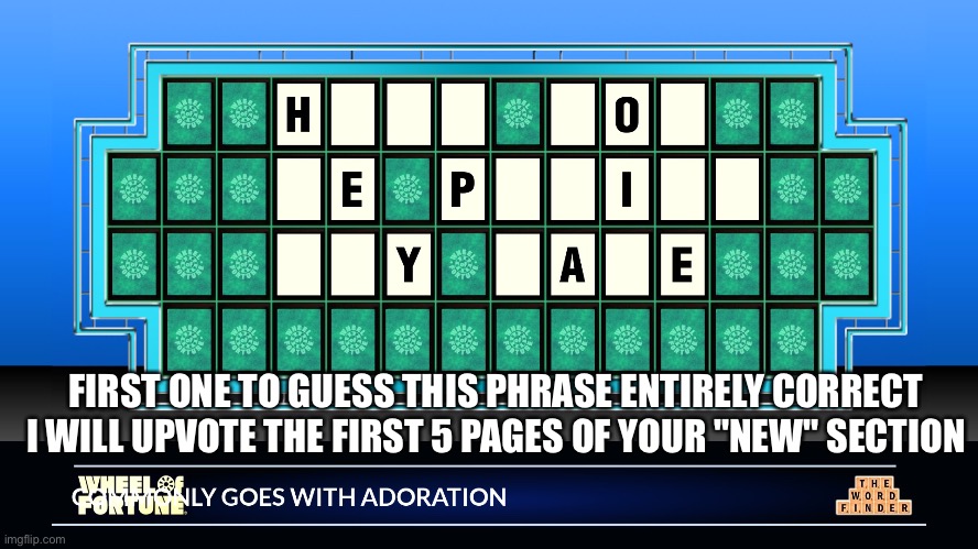 Hint: Commonly goes with Adoration | FIRST ONE TO GUESS THIS PHRASE ENTIRELY CORRECT I WILL UPVOTE THE FIRST 5 PAGES OF YOUR "NEW" SECTION | made w/ Imgflip meme maker