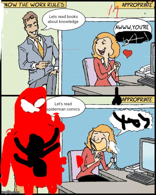 Spiderman | Lets read books about knowledge; Let's read spiderman comics | image tagged in hello human resources,spiderman | made w/ Imgflip meme maker