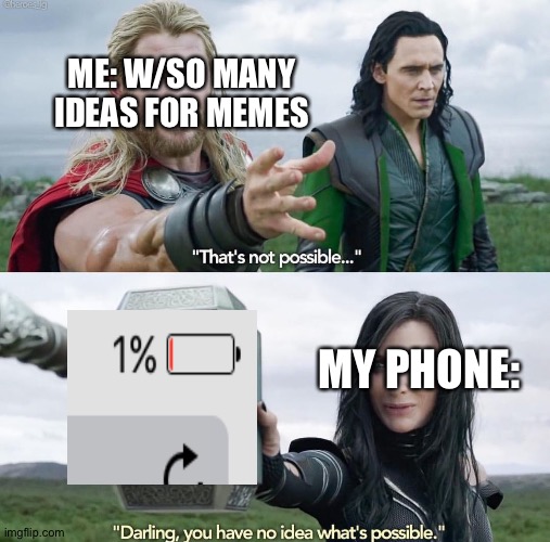 That’s not possible! | ME: W/SO MANY IDEAS FOR MEMES; MY PHONE: | image tagged in that s not possible | made w/ Imgflip meme maker