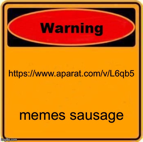 Warning Sign | https://www.aparat.com/v/L6qb5; memes sausage | image tagged in memes,warning sign | made w/ Imgflip meme maker