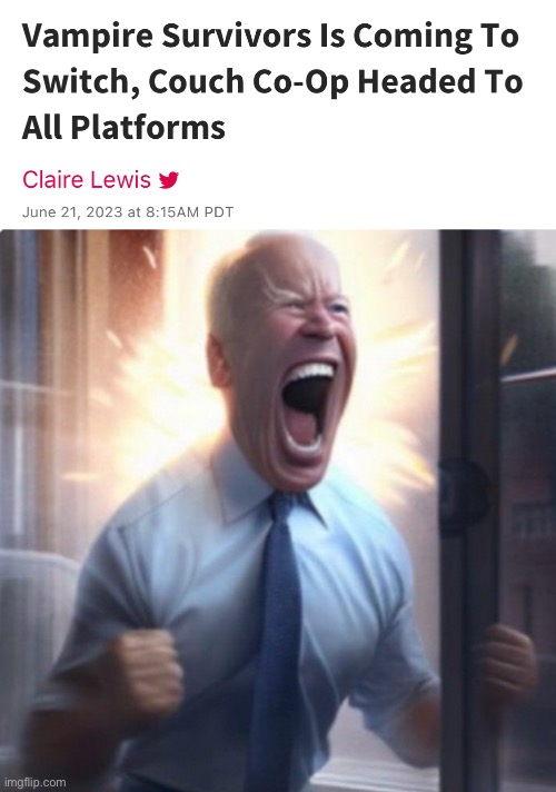 VAMPIRE SURVIVORS ON SWITCH WEEEEEE | image tagged in biden lets go | made w/ Imgflip meme maker