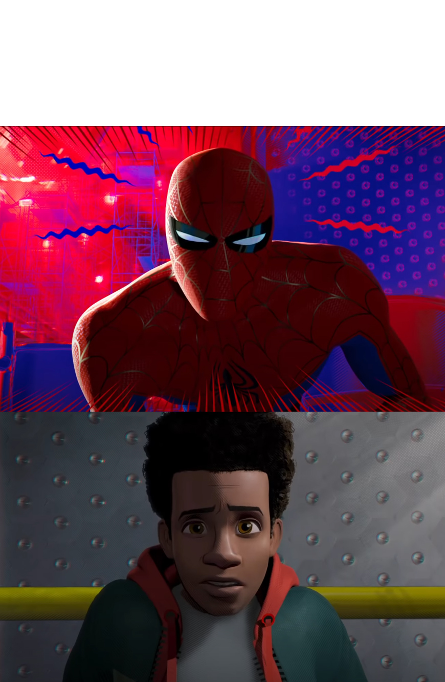 High Quality "You're like me" Spiderverse blank meme template Blank Meme Template