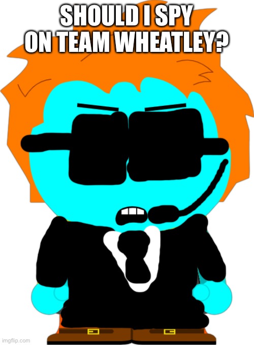 The top rated comment answers | SHOULD I SPY ON TEAM WHEATLEY? | made w/ Imgflip meme maker