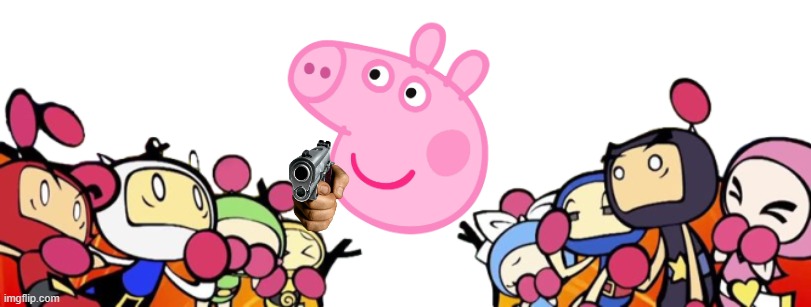 Peppa Pig shoots the Bomberman Bros. | image tagged in bomberman bros scared and shocked,peppa pig face,pointing gun,memes,funny | made w/ Imgflip meme maker