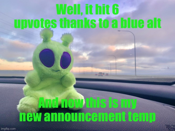 gnarp gnarp plush | Well, it hit 6 upvotes thanks to a blue alt; And now this is my new announcement temp | image tagged in gnarp gnarp plush | made w/ Imgflip meme maker