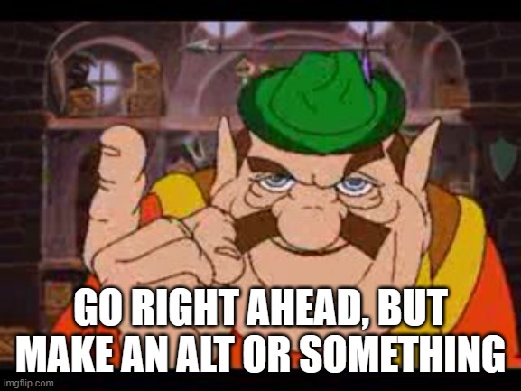 Morshu | GO RIGHT AHEAD, BUT MAKE AN ALT OR SOMETHING | image tagged in morshu | made w/ Imgflip meme maker