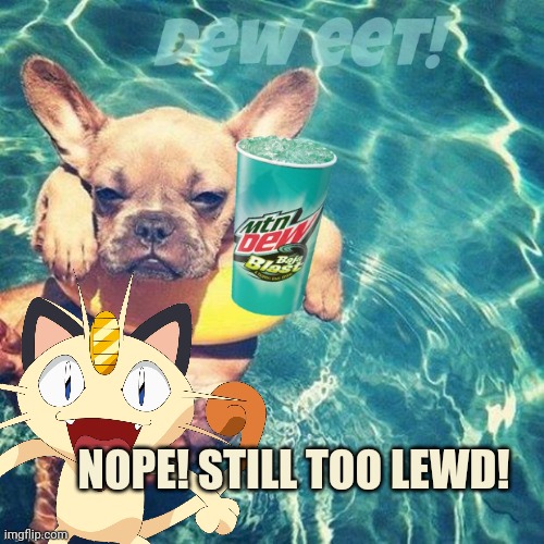 NOPE! STILL TOO LEWD! | made w/ Imgflip meme maker