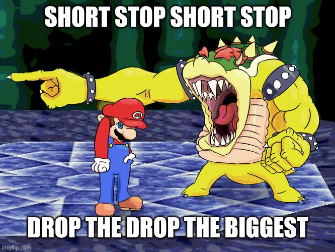 Yelling Coach but it's Bowser | SHORT STOP SHORT STOP; DROP THE DROP THE BIGGEST | image tagged in yelling coach but it's bowser | made w/ Imgflip meme maker