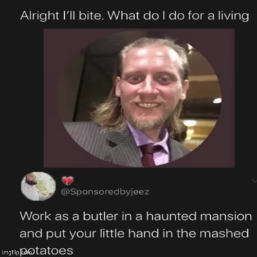 #2,272 | image tagged in memes,insults,living,haunted,butler,scary | made w/ Imgflip meme maker
