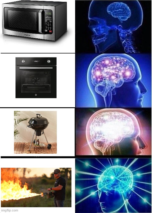 Best ways to cook | image tagged in memes,expanding brain,cooking,flamethrower | made w/ Imgflip meme maker