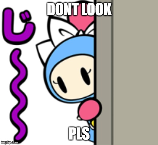 Aqua Bomber hiding behind | DONT LOOK PLS | image tagged in aqua bomber hiding behind | made w/ Imgflip meme maker