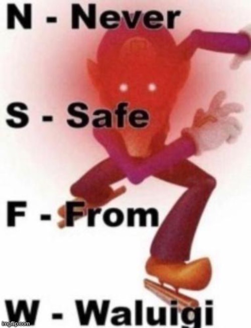 NSFW ? | image tagged in maybe don't view nsfw,never,safe,from,waluigi | made w/ Imgflip meme maker