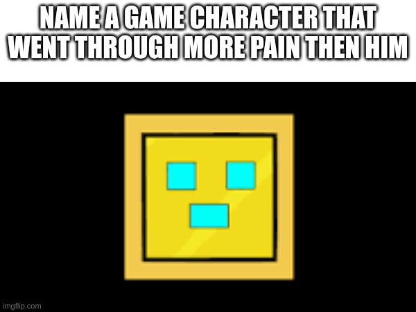 I'll be waiting | NAME A GAME CHARACTER THAT WENT THROUGH MORE PAIN THEN HIM | made w/ Imgflip meme maker