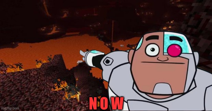 N O W | made w/ Imgflip meme maker
