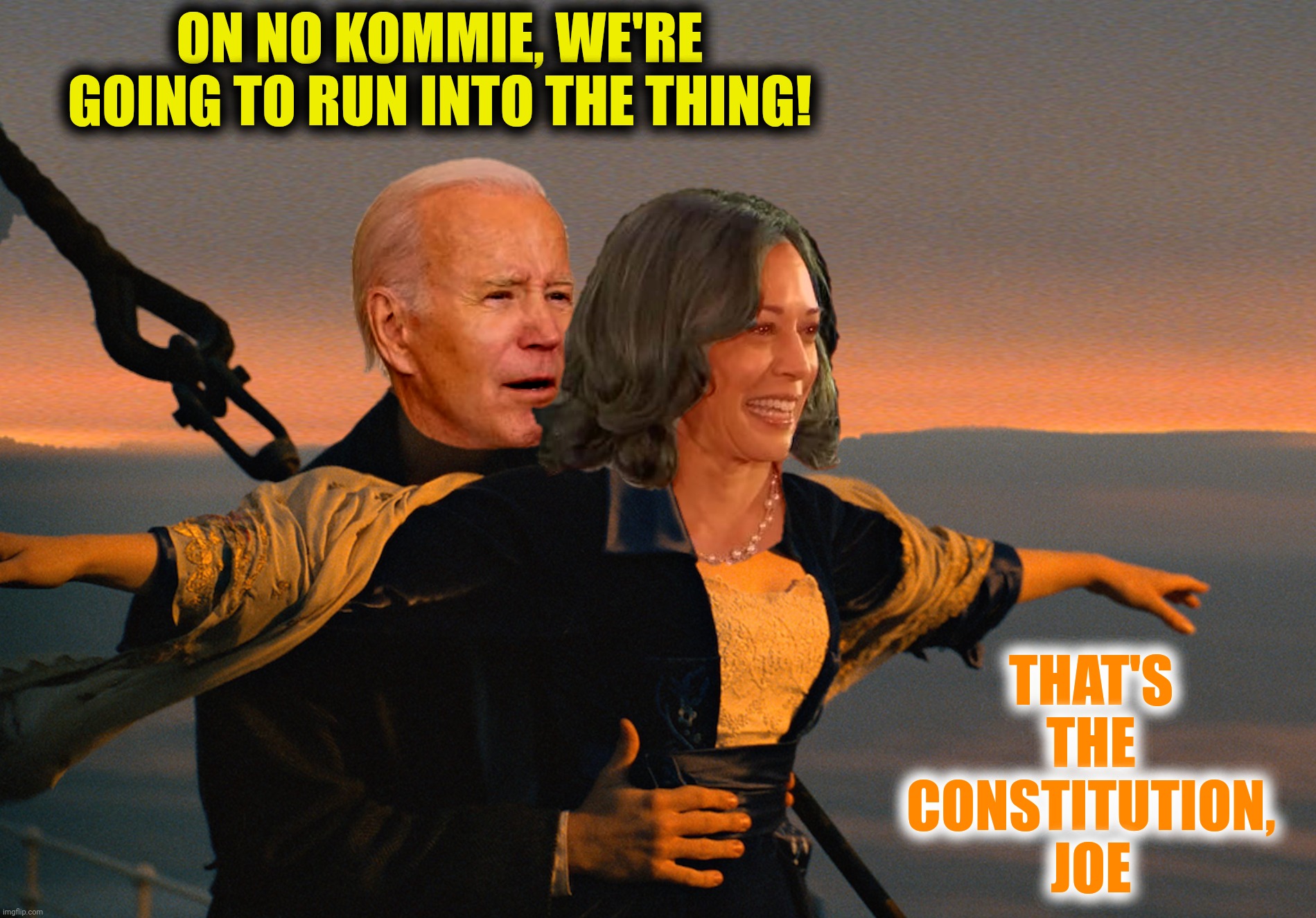Bad Photoshop Sunday presents:  Bitanic | ON NO KOMMIE, WE'RE GOING TO RUN INTO THE THING! THAT'S THE CONSTITUTION, JOE | image tagged in bad photoshop sunday,joe biden,titanic,the declaration of independence,the constitution | made w/ Imgflip meme maker