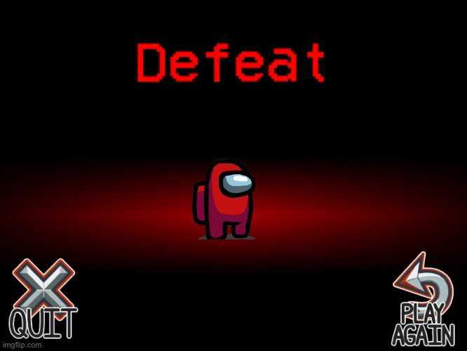 Among Us defeat | image tagged in among us defeat | made w/ Imgflip meme maker