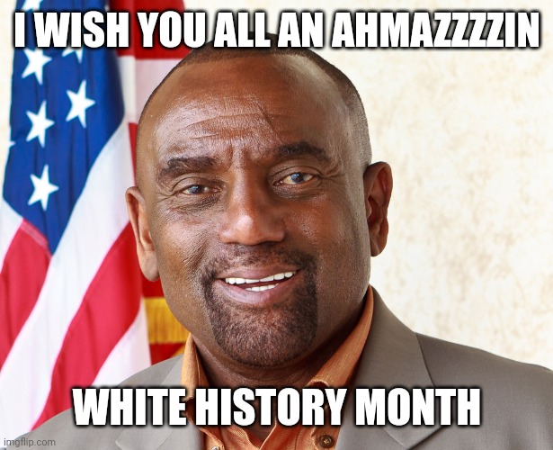 Happy White History Month! Beta males stay mad. | I WISH YOU ALL AN AHMAZZZZIN; WHITE HISTORY MONTH | image tagged in jesse lee peterson that's amazin' | made w/ Imgflip meme maker