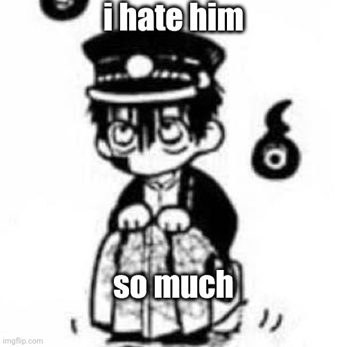 i hate him so much | i hate him; so much | image tagged in tsukasa,tbhk,i hate this guy,help_me | made w/ Imgflip meme maker