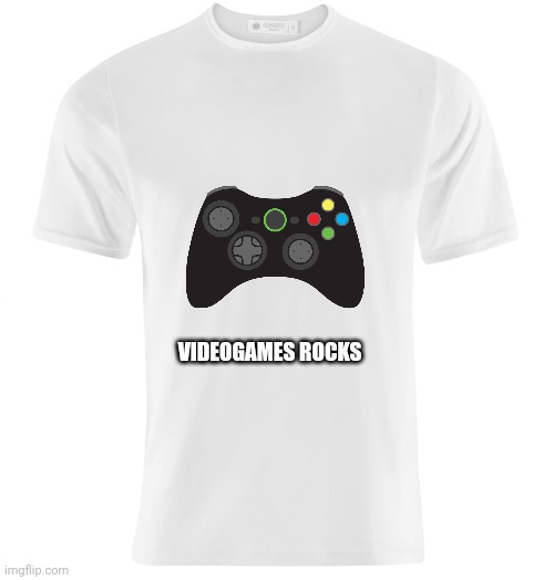 White t-shirt | VIDEOGAMES ROCKS | image tagged in white t-shirt | made w/ Imgflip meme maker