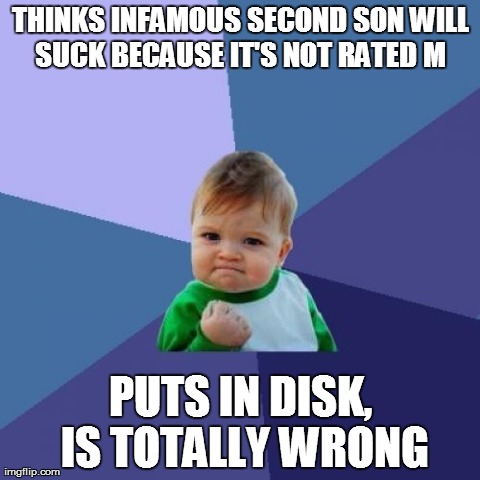 Success Kid Meme | THINKS INFAMOUS SECOND SON WILL SUCK BECAUSE IT'S NOT RATED M  PUTS IN DISK, IS TOTALLY WRONG | image tagged in memes,success kid | made w/ Imgflip meme maker