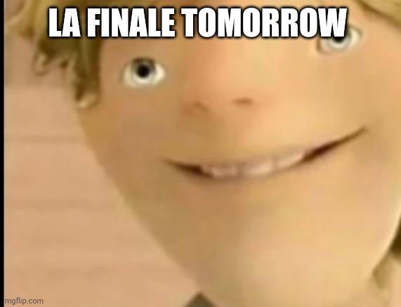 Watch before you underage react me | LA FINALE TOMORROW | image tagged in adrien miraculos cursed image | made w/ Imgflip meme maker