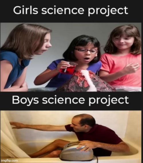 Meme #2,297 | image tagged in memes,repost,girls vs boys,science,funny,true | made w/ Imgflip meme maker