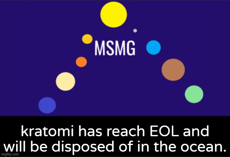 MSMG aerospace announcement | kratomi has reach EOL and will be disposed of in the ocean. | image tagged in msmg aerospace announcement | made w/ Imgflip meme maker
