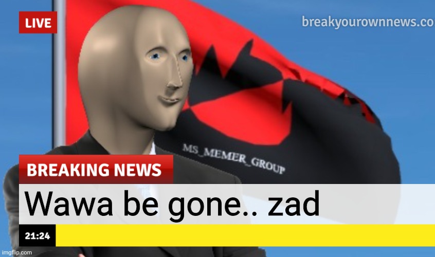 MSMG News (December 2022 edition) | Wawa be gone.. zad | image tagged in msmg news december 2022 edition | made w/ Imgflip meme maker